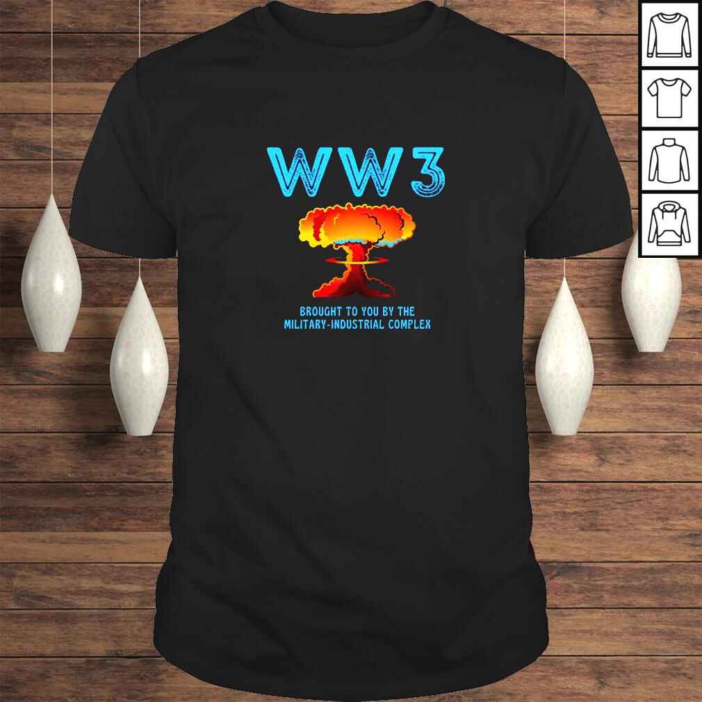 WW3 Brought To You By The Military TShirt