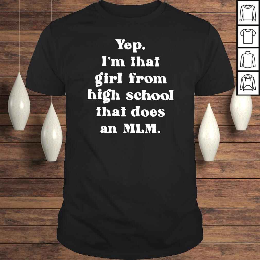 Yep Im That Girl From High School That Does An MLM Shirt