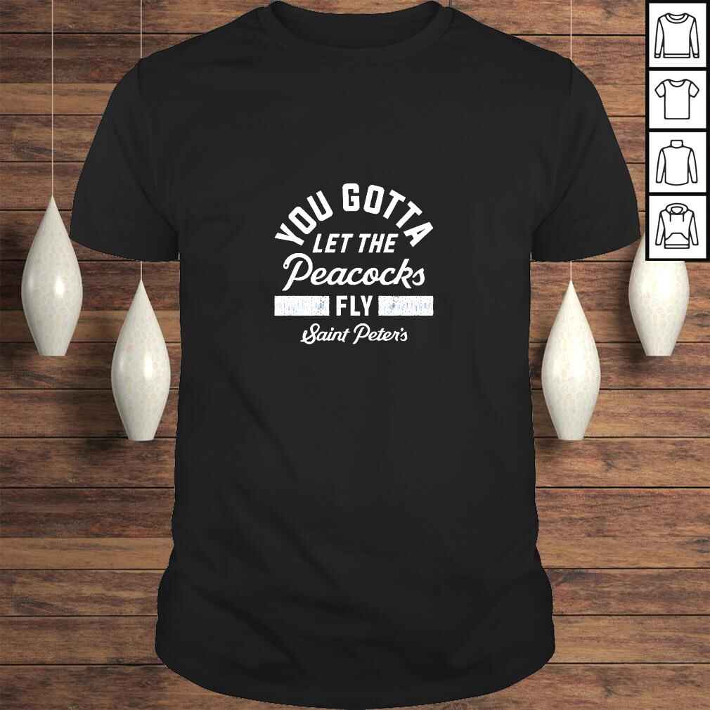 You Gotta Let The Peacocks Fly Saint Peters Basketball TShirt