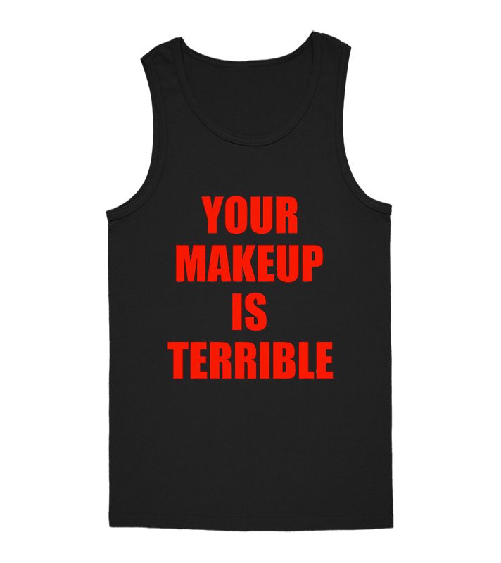Your Makeup Is Terrible Alaska Thunderfuck Tank Top - Inspireclion.com