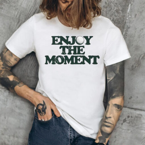 Uptop golf enjoy the moment Tshirt