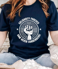 solidarity Forever UAW Never Surrender UAW Union Strong TShirt