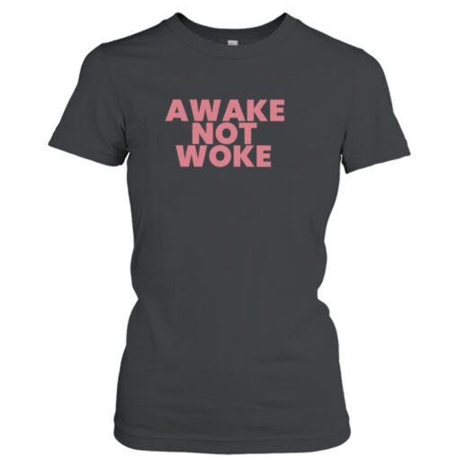 Awake Not Woke  T-Shirt Hoodies