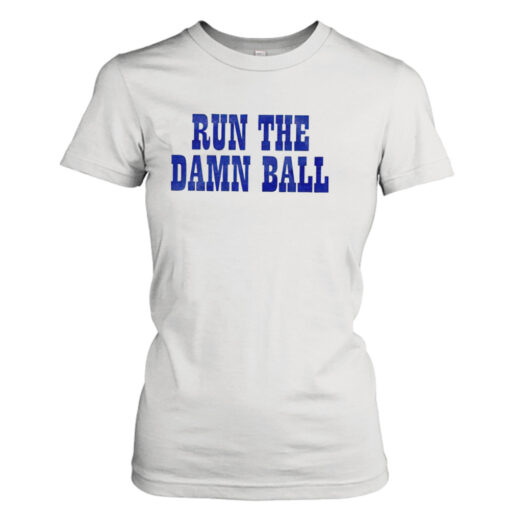 Run the damn ball  T-Shirt Hoodies