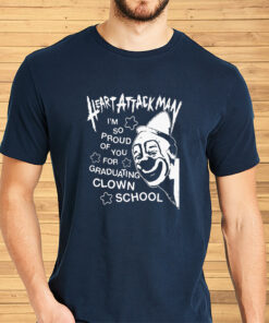 Heart Attack Man I’m So Proud Of You For Graduation Clown School Shirt