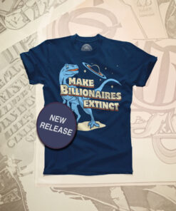 Make Billionaires Extinct Shirt