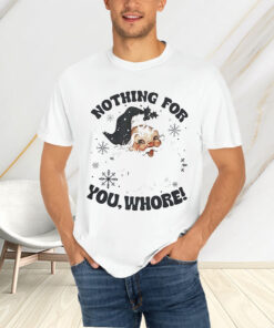 Santa Claus Nothing For You Whore Sweat T-Shirts