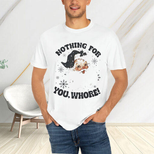 Santa Claus Nothing For You Whore Sweat T-Shirts
