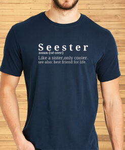 Seester Like A Sister Only Cooler Shirt