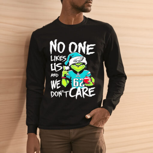 The Grinch Philadelphia Eagles No One Likes Us And We Don’t Care Christmas Shirt