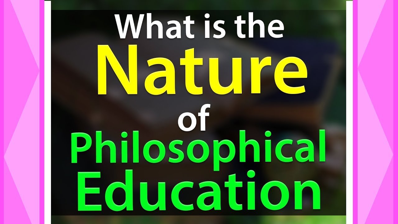 Educational Philosophy: Its Concept, Definition, Nature and Scope