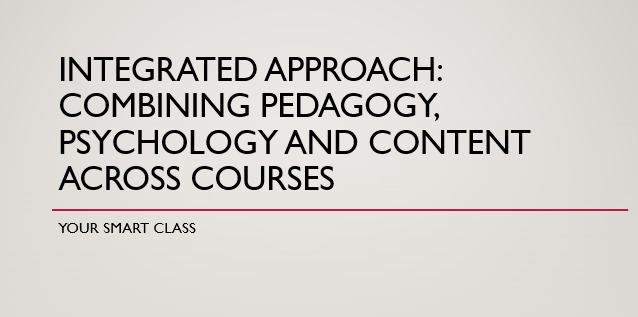 Integrated Approach: Combining Pedagogy, Psychology and Content Across Courses