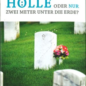 Zentrallager-Buchcover mit Titel "Himmel, Hölle oder nur zwei Meter unter der Erde?", Grabstein mit Blumen im Friedhof, religiöse Literatur, Seelsorge, Trauerbegleitung, spirituelle Fragen, Bestattung, Sterbefall, lebensmutmacher, Trauerthemen, christliche Literatur, Lebensfragen, Tod und Hoffnung.