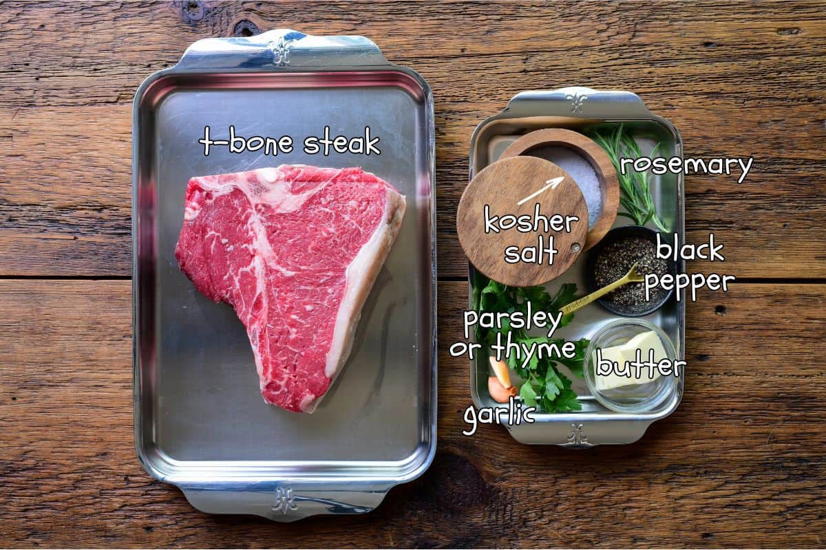 Ingredients for a thick cut reverser seat t-bone with a butter finish recipe.