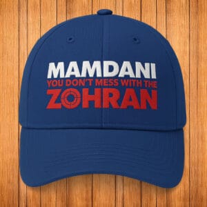 Campaign Cap - Vote Zohran NYC, Mamdani You Don’t Mess With The Zohran Embroidered Hat