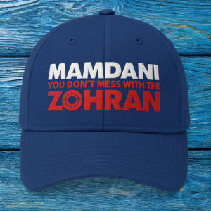 Campaign Cap - Vote Zohran NYC, Mamdani You Don’t Mess With The Zohran Embroidered Hat