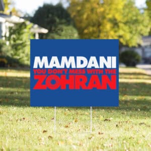 “Don’t Mess With the Zohran” NYC Mayor Campaign, Zohran Mamdani Yard Sign