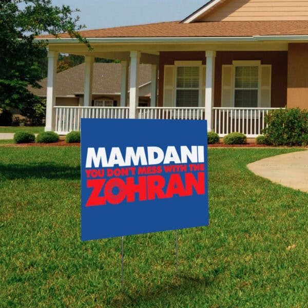 “Don’t Mess With the Zohran” NYC Mayor Campaign, Zohran Mamdani Yard Sign
