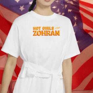 Hot Girls for Zohran Shirt – Zohran Mamdani NYC Tee, Vote Zohran T-Shirt