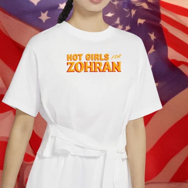 Hot Girls for Zohran Shirt – Zohran Mamdani NYC Tee, Vote Zohran T-Shirt
