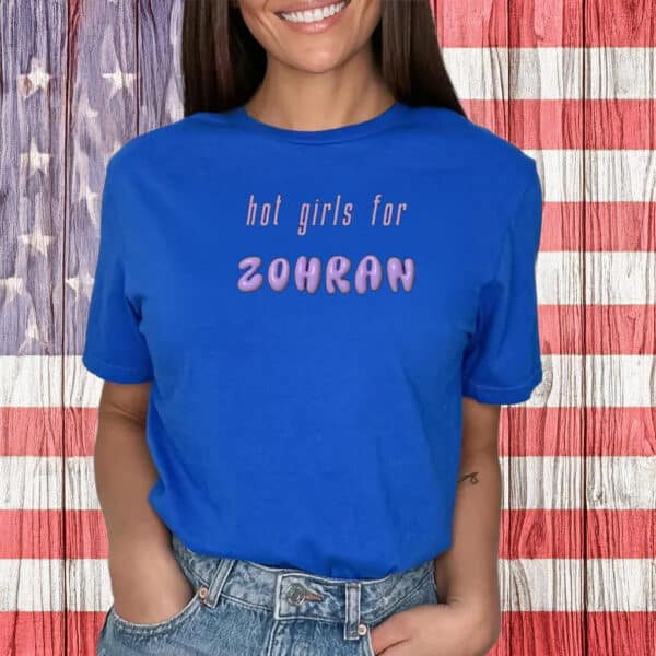 Hot Girls for Zohran Shirt – Zohran Mamdani Tee – NYC Progressive DSA 2025 Election Shirt
