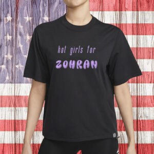 Hot Girls for Zohran Shirt – Zohran Mamdani Tee – NYC Progressive DSA 2025 Election Shirt