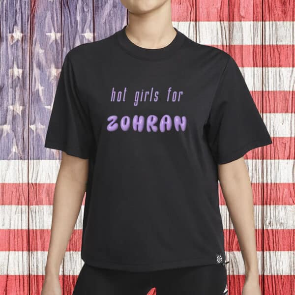 Hot Girls for Zohran Shirt – Zohran Mamdani Tee – NYC Progressive DSA 2025 Election Shirt