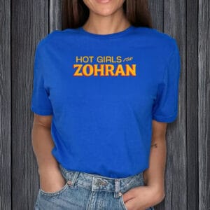 Hot Girls for Zohran T-Shirt – Zohran Mamdani for NYC Mayor 2025 Tee, Political Campaign Shirt