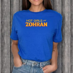 Hot Girls for Zohran T-Shirt – Zohran Mamdani for NYC Mayor 2025 Tee, Political Campaign Shirt