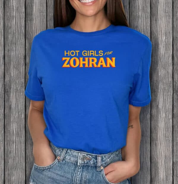 Hot Girls for Zohran T-Shirt – Zohran Mamdani for NYC Mayor 2025 Tee, Political Campaign Shirt
