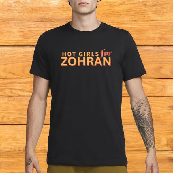 Hot Girls for Zohran Tee - Zohran Mamdani for NYC Mayor - Vote Zohran Campaign Shirt