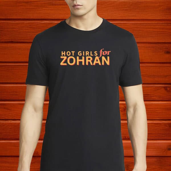 Hot Girls for Zohran Tee - Zohran Mamdani for NYC Mayor - Vote Zohran Campaign Shirt