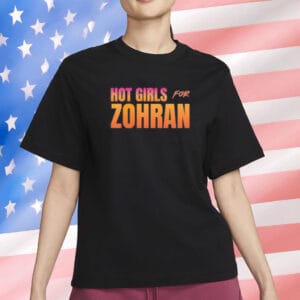 Hot Girls for Zohran Tee – Zohran for NYC Mayor Campaign Shirt