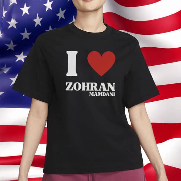 I Love Zohran Mamdani T-Shirt