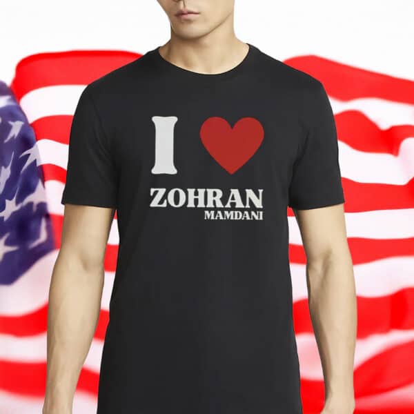 I Love Zohran Mamdani T-Shirt