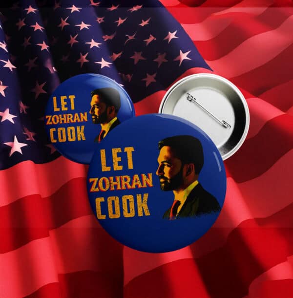 Let Zohran Cook Button – NYC Political Campaign Pin