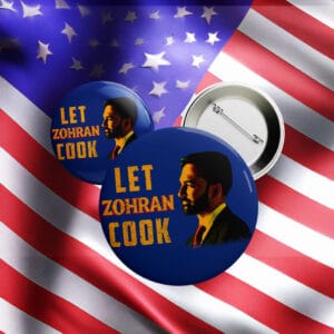 Let Zohran Cook Button – NYC Political Campaign Pin