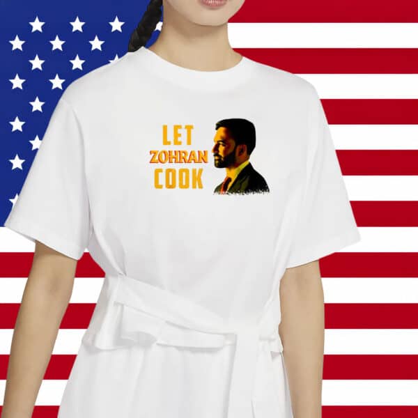 Let Zohran Cook Tee – Zohran for Mayor of New York Campaign Shirt