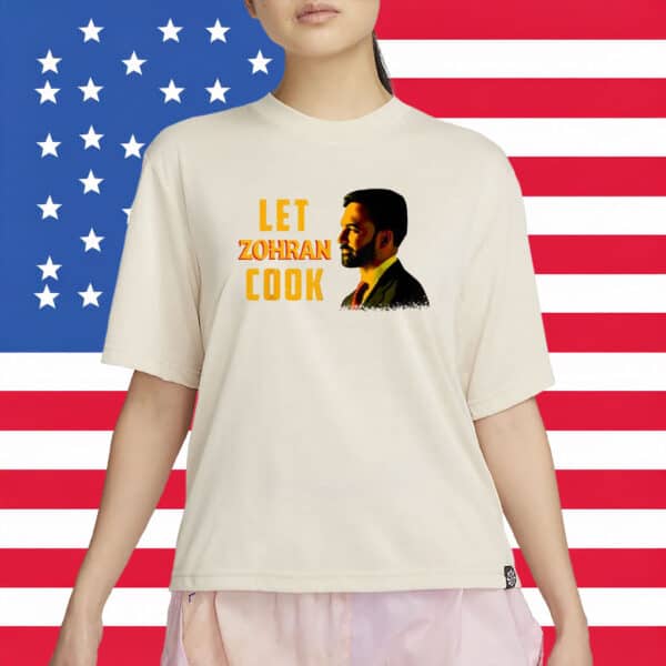 Let Zohran Cook Tee – Zohran for Mayor of New York Campaign Shirt