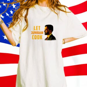 Let Zohran Cook Tee – Zohran for Mayor of New York Campaign Shirt