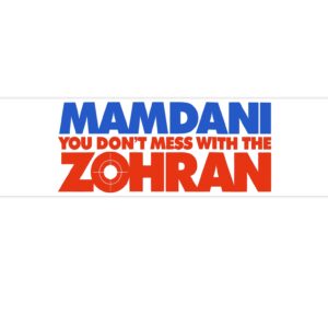 Mamdani You Don’t Mess With the Zohran Bumper Sticker