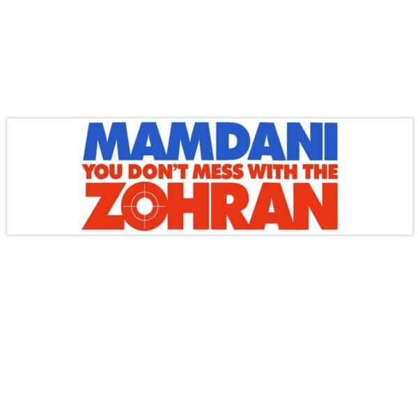 Mamdani You Don’t Mess With the Zohran Bumper Sticker