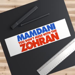 Mamdani You Don’t Mess With the Zohran Bumper Sticker
