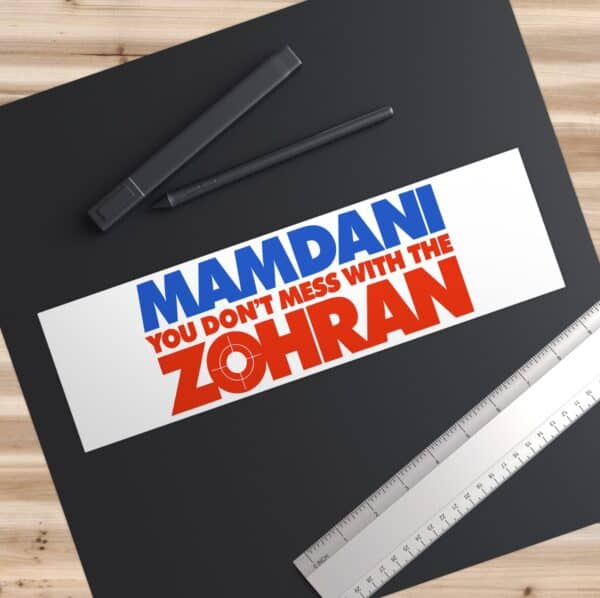 Mamdani You Don’t Mess With the Zohran Bumper Sticker