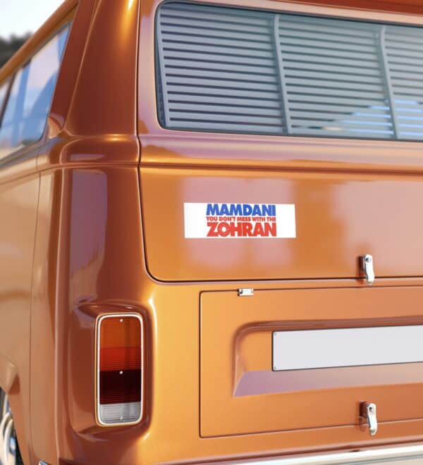 Mamdani You Don’t Mess With the Zohran Bumper Sticker