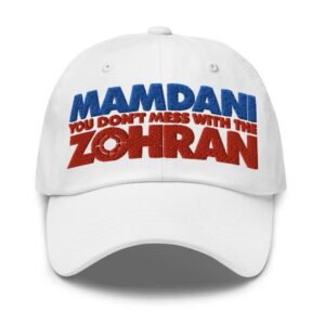 Mamdani You Don’t Mess With the Zohran Hat