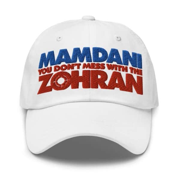 Mamdani You Don’t Mess With the Zohran Hat
