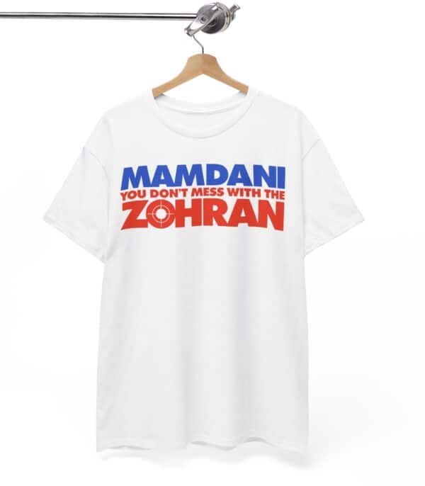 Mamdani You Don’t Mess With the Zohran Shirt