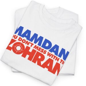 Mamdani You Don’t Mess With the Zohran Shirt