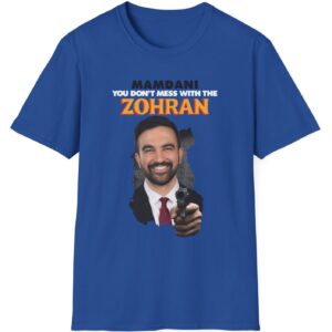 Mamdani You Don't Mess With the Zohran T-Shirt